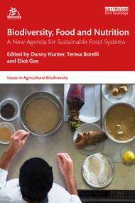 Biodiversity, Food and Nutrition (A New Agenda for Sustainable Food Systems) - 9780367141516 by Danny Hunter, Teresa Borelli, Eliot Gee, 9780367141516