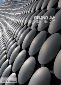 Birmingham: Shaping the City by Ben Flatman, 9781859462454