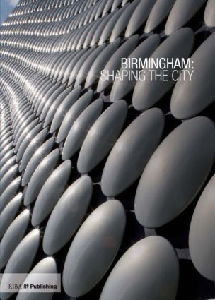 Birmingham: Shaping the City by Ben Flatman, 9781859462454