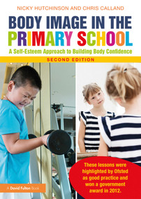 Body Image in the Primary School (A Self-Esteem Approach to Building Body Confidence) - 9780367188429 by Nicky Hutchinson, Chris Calland, 9780367188429