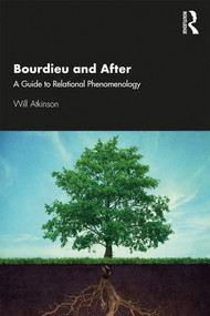 Bourdieu and After (A Guide to Relational Phenomenology) - 9780367224622 by Will Atkinson, 9780367224622