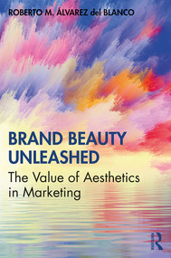 Brand Beauty Unleashed (The Value of Aesthetics in Marketing) - 9780367112417 by Roberto M. Álvarez del Blanco, 9780367112417