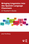 Bringing Linguistics into the Spanish Language Classroom (A Teacher's Guide) - 9780367111960 by Judy Hochberg, 9780367111960