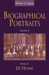 Britain and Japan (Biographical Portraits, Vol. III) by J E Hoare, J. E. Hoare, 9781873410899