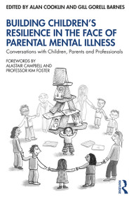 Building Children's Resilience in the Face of Parental Mental Illness (Conversations with Children, Parents and Professionals) - 9780367183127 by Alan Cooklin, Gill Gorell Barnes, 9780367183127
