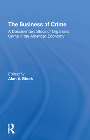 The Business Of Crime (A Documentary Study Of Organized Crime In The American Economy) - 9780367305956 by Alan A Block, 9780367305956