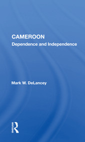 Cameroon (Dependence And Independence) - 9780367172176 by Mark W. DeLancey, 9780367172176