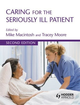 Caring for the Seriously Ill Patient 2E by Walter R. Niessen, Michael Macintosh, Tracey Moore, 9780340967577