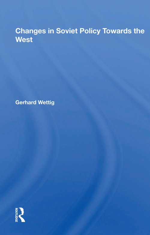 Changes In Soviet Policy Towards The West - 9780367162405 by Gerhard Wettig, 9780367162405