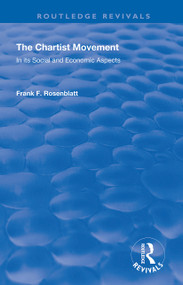 The Chartist Movement (In its Social and Economic Aspects) - 9780367139506 by Frank F Rosenblatt, 9780367139506