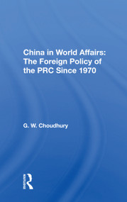 China In World Affairs (The Foreign Policy Of The Prc Since 1970) - 9780367168865 by G. W. Choudhury, 9780367168865