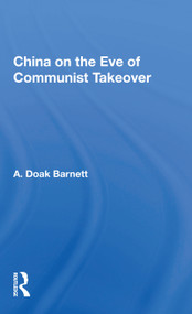 China On The Eve Of Communist Takeover - 9780367155971 by A. Doak Barnett, 9780367155971