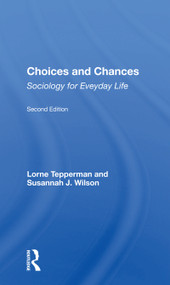 Choices And Chances (Sociology For Everyday Life, Second Edition) - 9780367159153 by Lorne Tepperman, 9780367159153