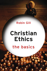 Christian Ethics: The Basics - 9780367331092 by Robin Gill, 9780367331092