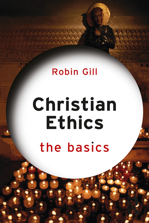 Christian Ethics: The Basics - 9780367331092 by Robin Gill, 9780367331092