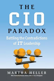 CIO Paradox (Battling the Contradictions of It Leadership) by Martha Heller, 9781937134273
