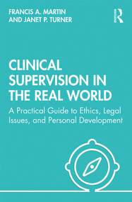Clinical Supervision in the Real World (A Practical Guide to Ethics, Legal Issues, and Personal Development) - 9780367340711 by Francis Martin, Janet Turner, 9780367340711
