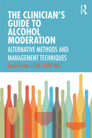 The Clinician's Guide to Alcohol Moderation (Alternative Methods and Management Techniques) - 9780367217983 by Cyndi Turner, 9780367217983