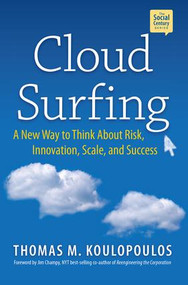 Cloud Surfing (A New Way to Think About Risk, Innovation, Scale & Success) by Tom Koulopoulos, Jim Champy, 9781937134099
