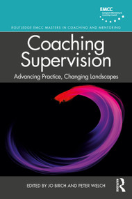 Coaching Supervision (Advancing Practice, Changing Landscapes) - 9780367255657 by Jo Birch, Peter Welch, 9780367255657