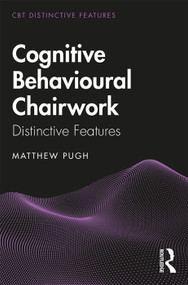 Cognitive Behavioural Chairwork (Distinctive Features) - 9780367109257 by Matthew Pugh, 9780367109257