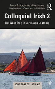 Colloquial Irish 2 (The Next Step in Language Learning) by Tomás Ó hÍde, Máire Ní Neachtain, Roslyn Blyn-Ladrew, John Gillen, 9780367203016