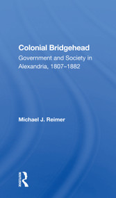 Colonial Bridgehead (Government And Society In Alexandria, 1807-1882) - 9780367160135 by Michael J Reimer, 9780367160135