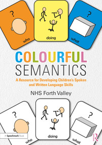 Colourful Semantics (A Resource for Developing Children's Spoken and Written Language Skills) by NHS Forth Valley, 9780367210502