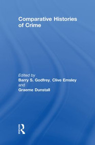 Comparative Histories of Crime by Barry Godfrey, Clive Emsley, Graeme Dunstall, 9781843920373