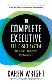 Complete Executive (The 10-Step System to Powering Up Peak Performance) by Karen Wright, Michael Bungay Stanier, 9781937134242