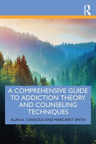 A Comprehensive Guide to Addiction Theory and Counseling Techniques - 9780367252724 by Alan A. Cavaiola, Margaret Smith, 9780367252724