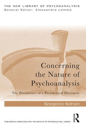 Concerning the Nature of Psychoanalysis (The Persistence of a Paradoxical Discourse) - 9780367236519 by Gregorio Kohon, 9780367236519