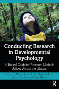 Conducting Research in Developmental Psychology (A Topical Guide for Research Methods Utilized Across the Lifespan) - 9780367340223 by Nancy Jones, Melannie Platt, Krystal D. Mize, Jillian Hardin, 9780367340223