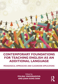 Contemporary Foundations for Teaching English as an Additional Language (Pedagogical Approaches and Classroom Applications) - 9780367026356 by Polina Vinogradova, Joan Kang Shin, 9780367026356