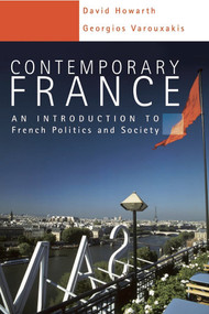 Contemporary France (An Introduction to French Politics and Society) by David Howarth, Georgios Varouxakis, 9780340741870