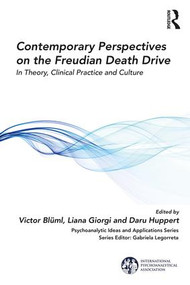 Contemporary Perspectives on the Freudian Death Drive (In Theory, Clinical Practice and Culture) - 9780367149345 by Victor Blüml, Liana Giorgi, Daru Huppert, 9780367149345