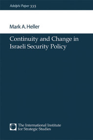 Continuity and Change in Israeli Security Policy by Mark A. Heller, 9780199224838