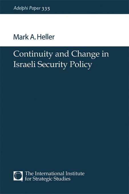 Continuity and Change in Israeli Security Policy by Mark A. Heller, 9780199224838