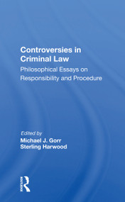 Controversies In Criminal Law (Philosophical Essays On Responsibility And Procedure) - 9780367154226 by Michael J. Gorr, 9780367154226