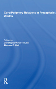 Core/Periphery Relations in Precapitalist Worlds - 9780367164676 by Christopher Chase-Dunn, 9780367164676