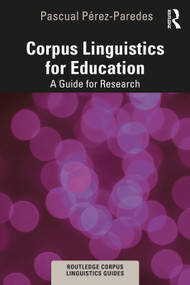 Corpus Linguistics for Education (A Guide for Research) - 9780367198435 by Pascual Pérez-Paredes, 9780367198435