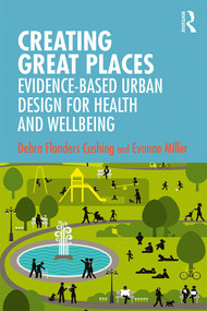 Creating Great Places (Evidence-based Urban Design for Health and Wellbeing) - 9780367257460 by Debra Flanders Cushing, Evonne Miller, 9780367257460