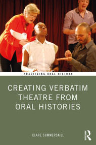 Creating Verbatim Theatre from Oral Histories - 9780367181505 by Clare Summerskill, 9780367181505