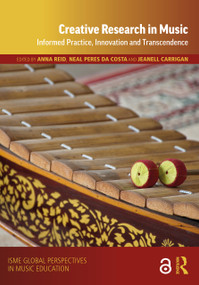 Creative Research in Music (Informed Practice, Innovation and Transcendence) - 9780367231354 by Anna Reid, Neal Peres Da Costa, Jeanell Carrigan, 9780367231354