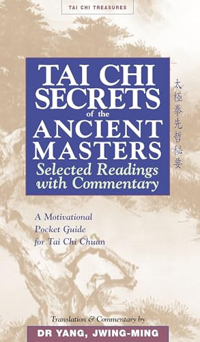 Tai Chi Secrets of the Ancient Masters (Selected Readings from the Masters) by Jwing-Ming Yang, 9781886969711