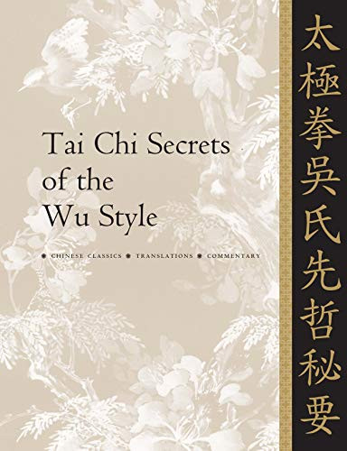 Tai Chi Secrets of the Wu Style (Chinese Classics, Translations, Commentary) by Jwing-Ming Yang, 9781886969179