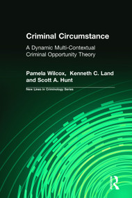 Criminal Circumstance (A Dynamic Multi-Contextual Criminal Opportunity Theory) - 9780202307213 by Pamela Wilcox, Kenneth Land, Scott A. Hunt, 9780202307213