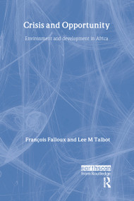 Crisis and Opportunity (Environment and development in Africa) by Francois Falloux, Lee M Talbot, 9781849710404