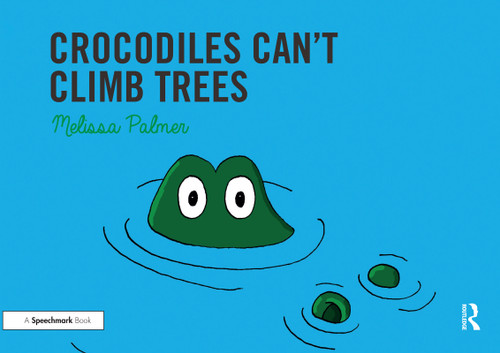 Crocodiles Can't Climb Trees (Targeting the k Sound) by Melissa Palmer, 9780367185305