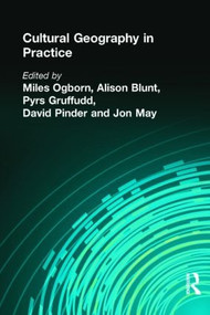 CULTURAL GEOGRAPHY IN PRACTICE by Miles Ogborn, Alison Blunt, Pyrs Gruffudd, David Pinder, 9780340807705